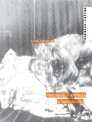 cover image of Literatura, violência e melancolia